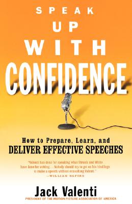 Speak Up with Confidence: How to Prepare, Learn, and Deliver Effective Speeches By Jack Valenti Cover Image