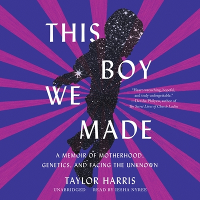This Boy We Made: A Memoir of Motherhood, Genetics, and Facing the Unknown By Taylor Harris, Iesha Nyree (Read by) Cover Image