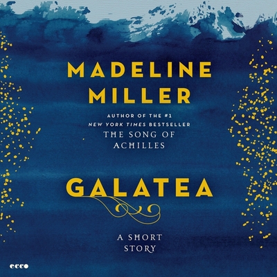Galatea: A Short Story By Madeline Miller, Ruth Wilson (Read by) Cover Image
