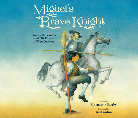 Miguel's Brave Knight: Young Cervantes and His Dream of Don Quixote Cover Image