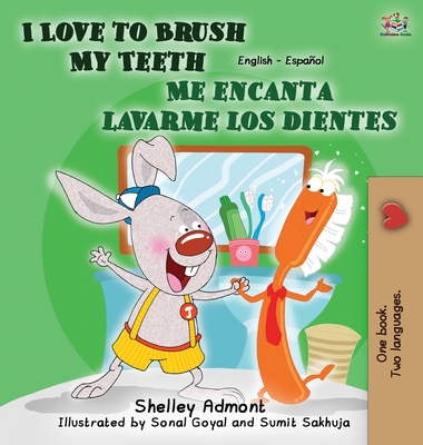 I Love to Brush My Teeth - Me encanta lavarme los dientes: English Spanish Children's Books Bilingual (English Spanish Bilingual Collection) Cover Image