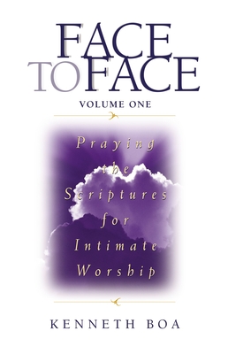 Face to Face: Praying the Scriptures for Intimate Worship (Face to Face / Intimate Worship) Cover Image