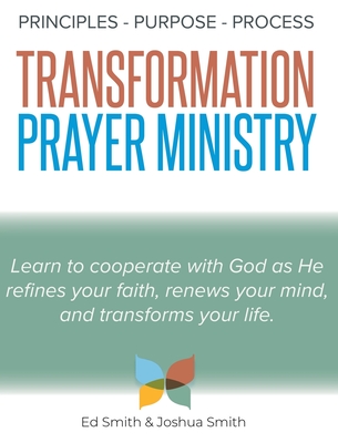 The Principles, Purpose, and Process of Transformation Prayer Ministry Cover Image