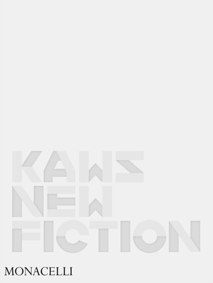 KAWS: New Fiction By KAWS (By (artist)), Daniel Birnbaum (Text by), Hans Ulrich Obrist (Text by), Bettina Korek (Text by), Alexandra Kleeman (Text by) Cover Image