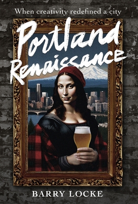 Portland Renaissance: When Creativity Redefined a City Cover Image