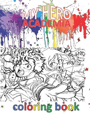 Download My Hero Academia Coloring Book 100 Pages Mha Coloring Book Anime Manga Collection For Everyone Adults Teenagers Tweens Kids Boys Girls Paperbac Paperback The Book Table