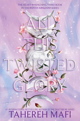 All This Twisted Glory (This Woven Kingdom #3) By Tahereh Mafi Cover Image