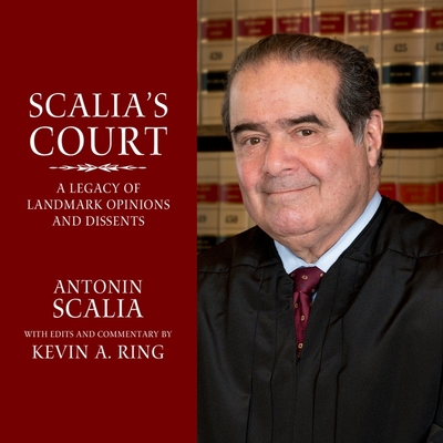 Scalia's Court Lib/E: A Legacy of Landmark Opinions and Dissents Cover Image