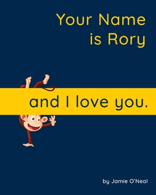 Your Name is Rory and I Love You: A Baby Book for Rory By Jamie O'Neal Cover Image