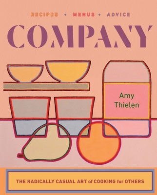Company: The Radically Casual Art of Cooking for Others By Amy Thielen Cover Image