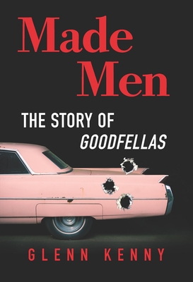 Made Men: The Story of Goodfellas By Glenn Kenny Cover Image