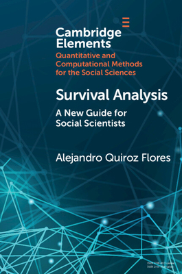 Survival Analysis: A New Guide for Social Scientists (Elements in 