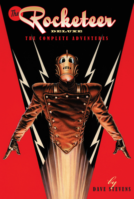 The Rocketeer: The Complete Adventures Deluxe Edition By Dave Stevens Cover Image