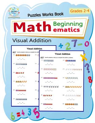 Visual Addition: Puzzles Mathematics / Beginning Math / Workbook Skills / Number Systems Counting Skills / Student Workbook / Grades 2- Cover Image