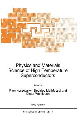 Physics and Materials Science of High Temperature Superconductors (NATO Science Series E: #181)