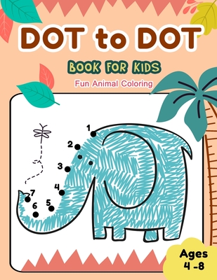 Dot to Dot Books for Kids Ages 4-8 Fun Animal Coloring: CUTE ELEPHANT Dot to Dot Books for Kids Ages 4-8 Fun Animal Coloring: Connect The Dots Books f By Jj Dot2dot Cover Image