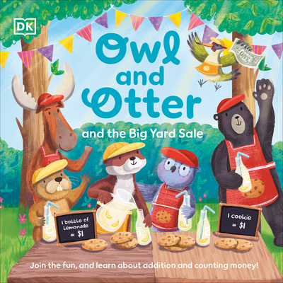 Owl and Otter and the Big Yard Sale: Join in the Fun, and Learn About Addition and Counting Money! Cover Image