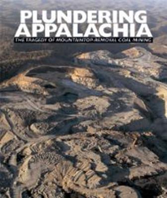 Plundering Appalachia: The Tragedy of Mountaintop Removal Coal Mining Cover Image