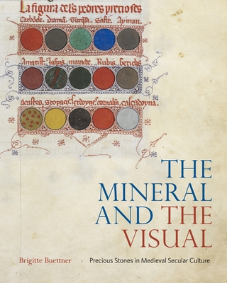 The Mineral and the Visual: Precious Stones in Medieval Secular Culture By Brigitte Buettner Cover Image