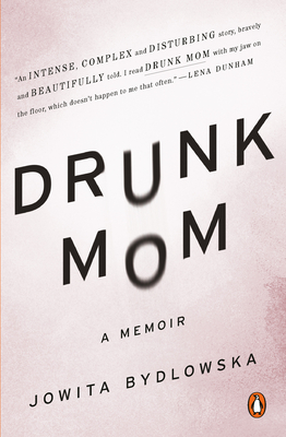 Drunk Mom: A Memoir By Jowita Bydlowska Cover Image