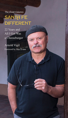 Santa Fe Different: 22 Years and All I Got Was a Cheeseburger By Arnold Vigil Cover Image