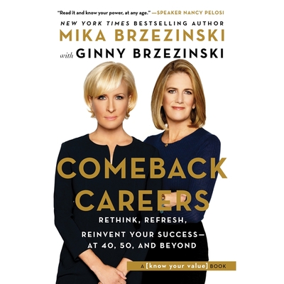 Comeback Careers: Rethink, Refresh, Reinvent Your Success--At 40, 50, and Beyond Cover Image