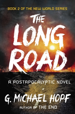 The Long Road: A Postapocalyptic Novel (The New World Series #2)