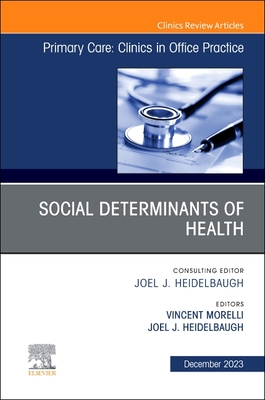 Social Determinants of Health, an Issue of Primary Care: Clinics in Office Practice: Volume 50-4 (Clinics: Internal Medicine #50)