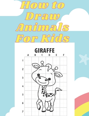 How to Draw Animals for kids: draw cute stuff, how to books for kids 9 12,  crafts for girls ages 8-12,11 year old girl gift ideas (Paperback)