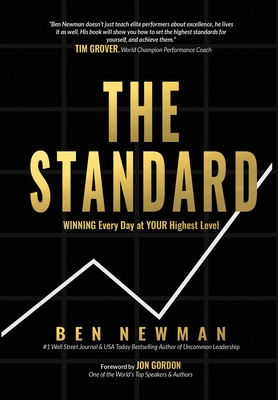 The Standard: WINNING Every Day at YOUR Highest Level By Ben Newman Cover Image