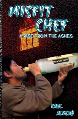 Memoir of a Misfit Chef: A Rise From The Ashes Cover Image
