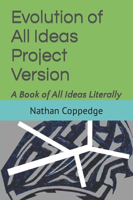 Evolution of All Ideas Project Version: A Book of All Ideas Literally Cover Image