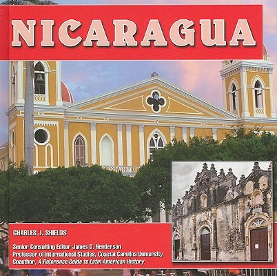Nicaragua (Central America Today) By Charles J. Shields, James D. Henderson (Editor) Cover Image