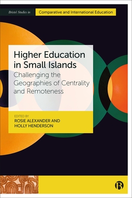 Higher Education in Small Islands: Challenging the Geographies of Centrality and Remoteness Cover Image