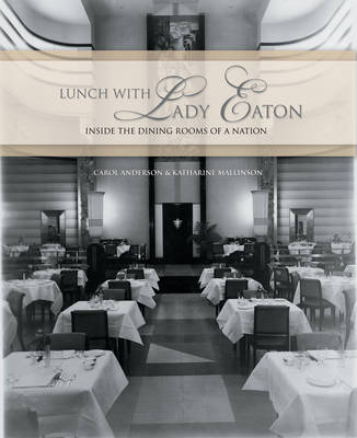 Lunch with Lady Eaton: Inside the Dining Rooms of a Nation Cover Image