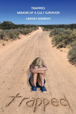 Trapped, Memoir of a Cult Survivor By Lindsay Andrews Cover Image