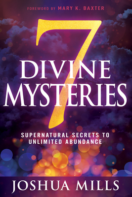 7 Divine Mysteries: Supernatural Secrets to Unlimited Abundance Cover Image
