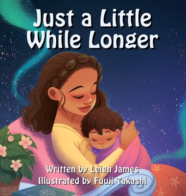 Just A Little While Longer By Leigh James, Fuuji Takashi (Illustrator) Cover Image