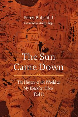 The Sun Came Down: The History of the World as My Blackfeet Elders Told It cover
