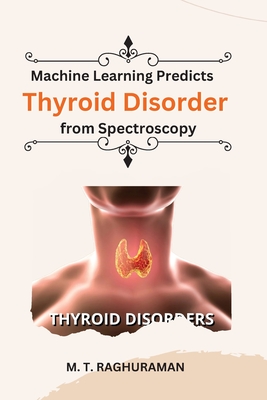 Human Thyroid Disorder Prediction Using Spectroscopy Based On Machine Learning Techniques Cover Image