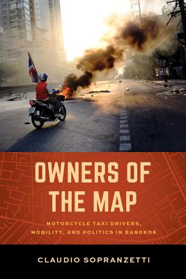 Owners of the Map: Motorcycle Taxi Drivers, Mobility, and Politics in Bangkok Cover Image