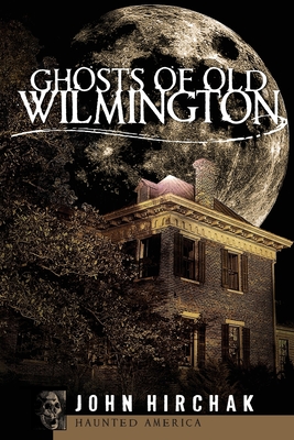 Ghosts of Wilmington (Haunted America) Cover Image