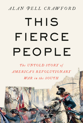 This Fierce People: The Untold Story of America's Revolutionary War in the South Cover Image