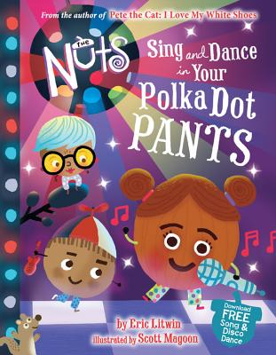 The Nuts: Sing and Dance in Your Polka-Dot Pants By Eric Litwin, Scott Magoon (Illustrator) Cover Image