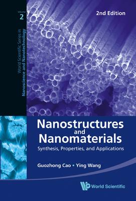 Nanostructures and Nanomaterials: Synthesis, Properties, and Applications (2nd Edition) By Guozhong Cao, Wang Cover Image