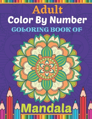 Download Adult Color By Number Coloring Book Of Mandala Activity Mosaic Mandala Color By Number Coloring Book For Adults Relaxation Stress Relief Paperback Chapters Books Gifts