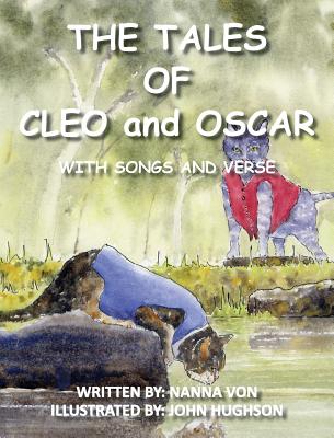 The Tales of Oscar and Cleo: With Songs and Verse By Yvonne Williams, John Hughson (Illustrator) Cover Image