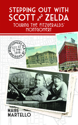 Stepping Out with Scott & Zelda: A Tour Through the Fitzgeralds' Montgomery