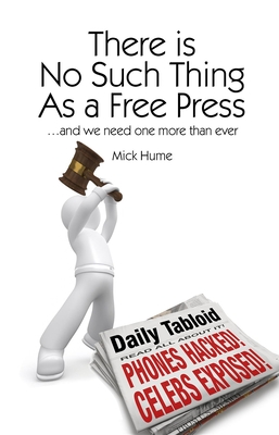 There Is No Such Thing as a Free Press...: And We Need One More Than Ever (Societas)