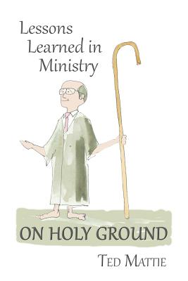 On Holy Ground: Lessons Learned in Ministry